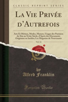 Vie Privee D'Autrefois, Vol. 14