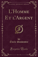 L'Homme Et L'Argent (Classic Reprint)