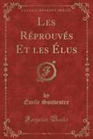 Les Reprouves Et Les Elus (Classic Reprint)