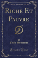 Riche Et Pauvre (Classic Reprint)
