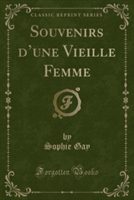 Souvenirs D'Une Vieille Femme (Classic Reprint)