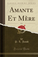 Amante Et Mere, Vol. 1 (Classic Reprint)