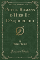 Petits Romans D'Hier Et D'Aujourd'hui (Classic Reprint)