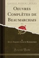 Oeuvres Completes de Beaumarchais, Vol. 1 (Classic Reprint)