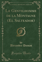 Gentilhomme de La Montagne (El Salteador) (Classic Reprint)