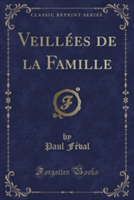 Veillees de La Famille (Classic Reprint)