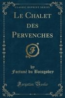Chalet Des Pervenches (Classic Reprint)