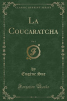 Coucaratcha, Vol. 2 (Classic Reprint)