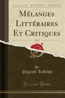 Melanges Litteraires Et Critiques, Vol. 1 (Classic Reprint)