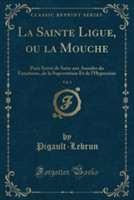 Sainte Ligue, Ou La Mouche, Vol. 3