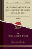 Anales de La Facultad de Derecho y Ciencias Sociales, 1915, Vol. 5