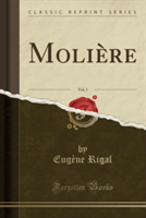 Moliere, Vol. 1 (Classic Reprint)
