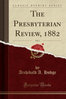 Presbyterian Review, 1882, Vol. 3 (Classic Reprint)