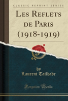 Les Reflets de Paris (1918-1919) (Classic Reprint)