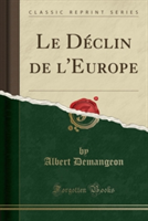 Le Declin de l'Europe (Classic Reprint)
