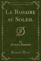 Rosaire Au Soleil (Classic Reprint)