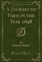 Journey to Paris in the Year 1698 (Classic Reprint)