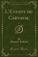 L'Enfant Du Carnaval, Vol. 1 (Classic Reprint)