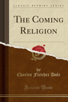 Coming Religion (Classic Reprint)