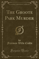 Groote Park Murder (Classic Reprint)