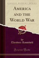 America and the World War (Classic Reprint)