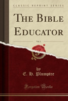 Bible Educator, Vol. 1 (Classic Reprint)