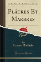 Platres Et Marbres (Classic Reprint)