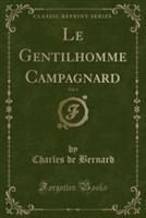 Gentilhomme Campagnard, Vol. 1 (Classic Reprint)