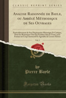 Analyse Raisonnee de Bayle, Ou Abrege Methodique de Ses Ouvrages, Vol. 2