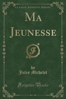 Ma Jeunesse (Classic Reprint)