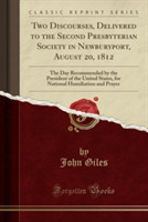 Two Discourses, Delivered to the Second Presbyterian Society in Newburyport, August 20, 1812