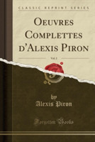 Oeuvres Complettes D'Alexis Piron, Vol. 2 (Classic Reprint)