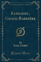 Kerkadec, Grade-Barriere (Classic Reprint)
