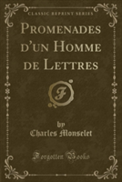 Promenades D'Un Homme de Lettres (Classic Reprint)