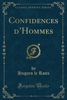 Confidences D'Hommes (Classic Reprint)