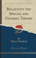 Relativity the Special and General Theory (Classic Reprint)