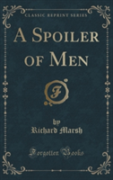 Spoiler of Men (Classic Reprint)