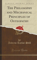 Philosophy and Mechanical Principles of Osteopathy (Classic Reprint)