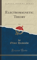 Electromagnetic Theory, Vol. 1 (Classic Reprint)