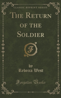 Return of the Soldier (Classic Reprint)