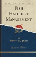 Fish Hatchery Management (Classic Reprint)