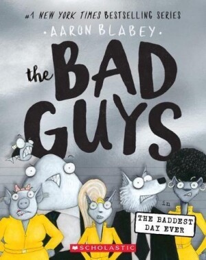 Bad Guys in the Baddest Day Ever (the Bad Guys #10)