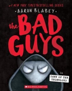 Bad Guys in Dawn of the Underlord (the Bad Guys #11)