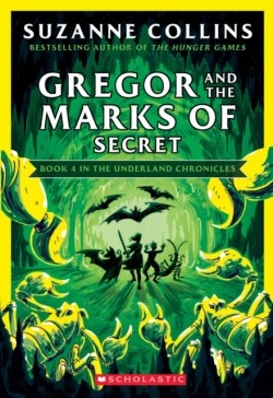 Gregor and the Marks of Secret (The Underland Chronicles #4: New Edition)
