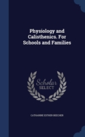 Physiology and Calisthenics. for Schools and Families
