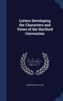 Letters Developing the Characters and Views of the Hartford Convention