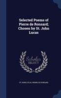 Selected Poems of Pierre de Ronsard; Chosen by St. John Lucas