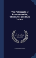 Fothergills of Ravenstonedale; Their Lives and Their Letters