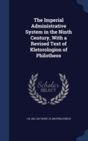 Imperial Administrative System in the Ninth Century, with a Revised Text of Kletorologion of Philotheos