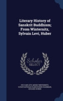 Literary History of Sanskrit Buddhism; From Winternitz, Sylvain Levi, Huber